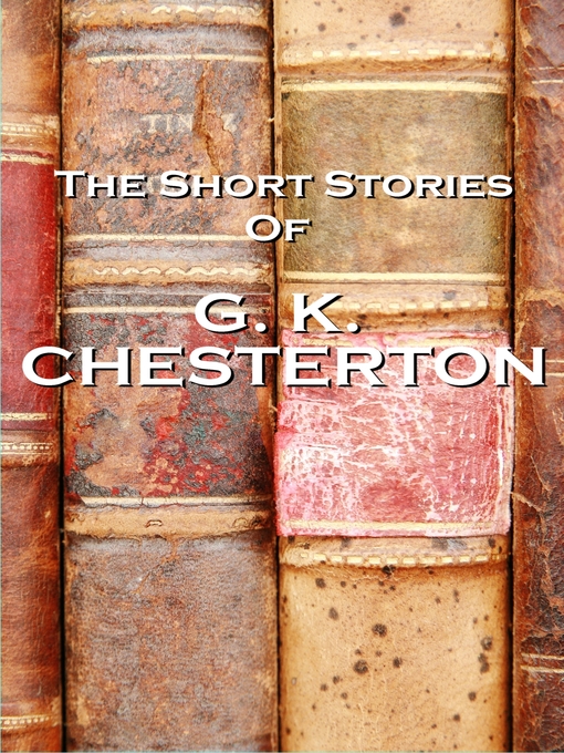 Title details for The Short Stories of G. K. Chesterton by G. K. Chesterton - Available